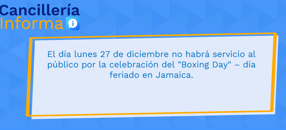 el día lunes 27 de diciembre no habrá servicio al público por la celebración del "Boxing Day" – día feriado en Jamaica.